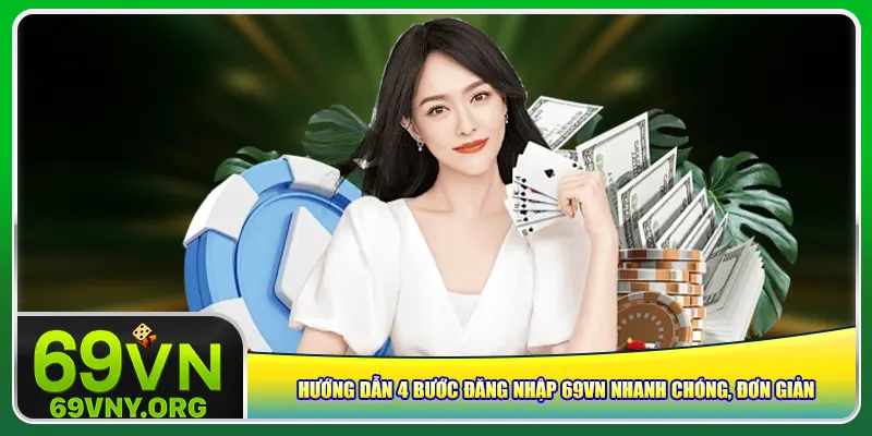 Hướng dẫn 4 bước đăng nhập 69vn nhanh chóng, đơn giản
