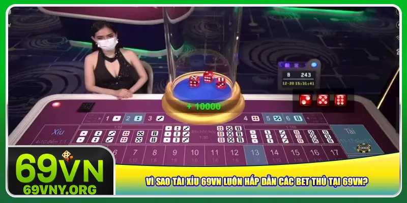 Vì sao tài xỉu 69vn luôn hấp dẫn các bet thủ tại 69vn?