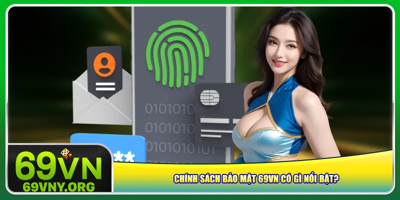 Chính sách bảo mật 69vn có gì nổi bật?