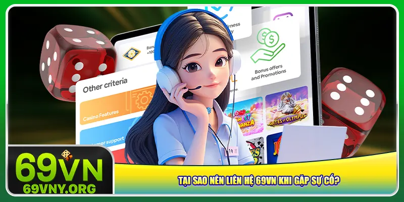 Tại sao nên liên hệ 69vn khi gặp sự cố?